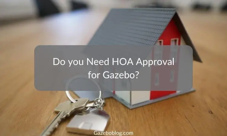 Do You Need HOA Approval for Gazebo?